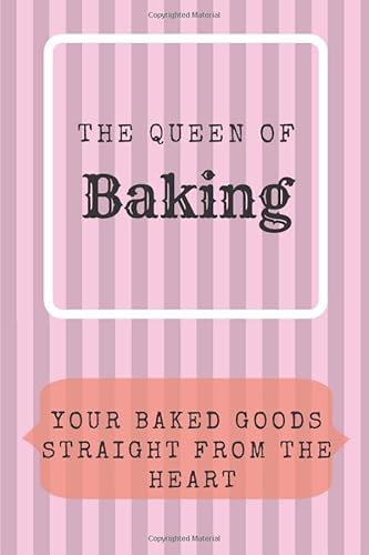 The Queen Of Baking: Journal to Write in for Women, Food Cookbook Design, Document all Your Special Recipes and Notes for Your Favorite (110 Pages, Blank Recipie, 6 x 9) (Recipes Journals)