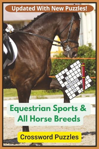 Equestrian Sports & All Horse Breeds Crossword Puzzles: Explore an engaging horse themed crossword puzzle book, journeying from equestrian sports to ... 50 + puzzles…Great Gift! (All Things Horses)
