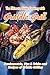 The Ultimate Guide Cooking with Griddle Grill: Fundamentals, Tips & Tricks and Recipes of Griddle Grilling: Outdoor Gas Griddle Grill Cookbook