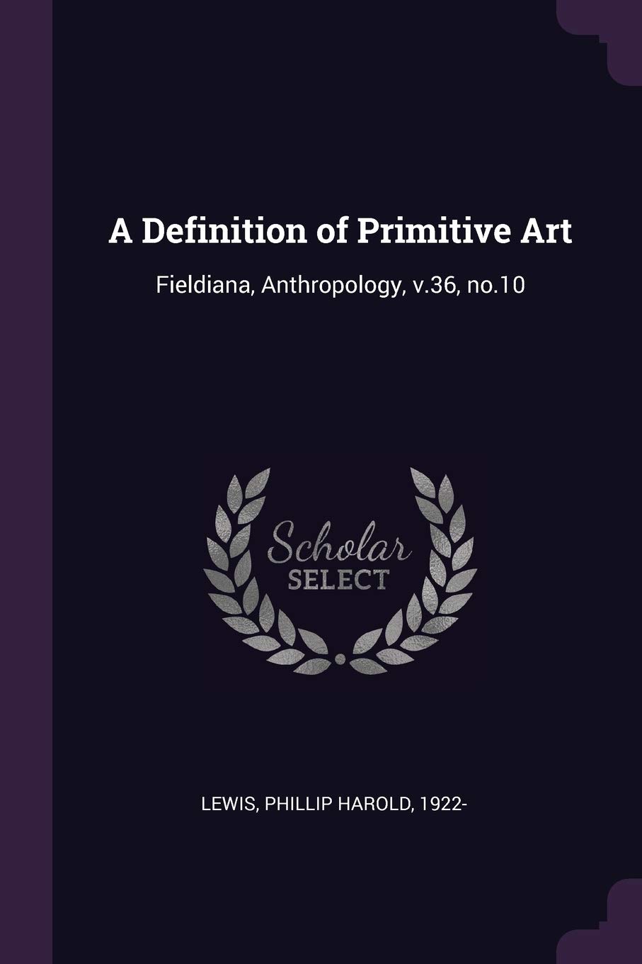 A Definition of Primitive Art: Fieldiana, Anthropology, v.36, no.10