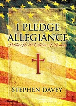 I Pledge Allegiance Politics for the Citizens of Heaven