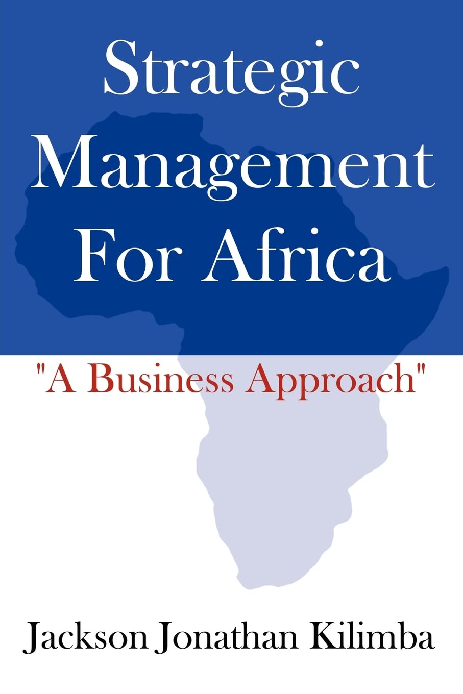 Strategic Management For Africa: "A Business Approach"