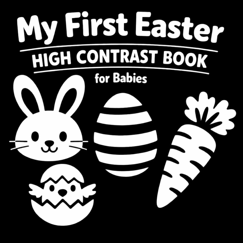 My First Easter High Contrast Book: Black and White Baby Images for Early Visual Development