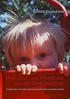 Mein Kind - ein Kristall, der aus der Seele leuchtet.: Kristallkinder und andere hochentwickelte Kinder verändern die Welt. 3738607986 Book Cover