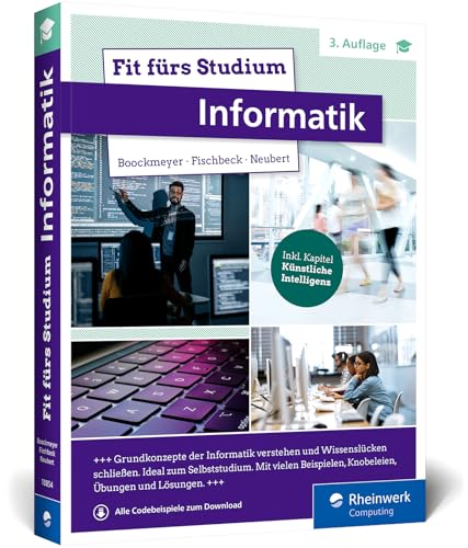 Fit fürs Studium – Informatik: Gut vorbereitet an die Hochschule. Ideal zum Selbststudium oder ergänzend zur Vorlesung