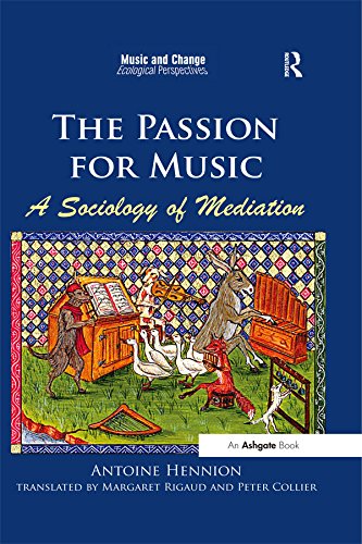 The Passion for Music: A Sociology of Mediation (Music and Change: Ecological Perspectives)