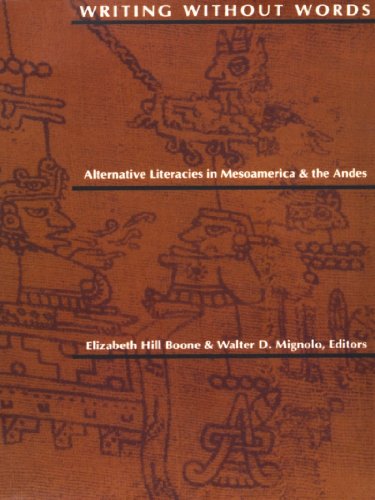Writing Without Words: Alternative Literacies in Mesoamerica and the Andes