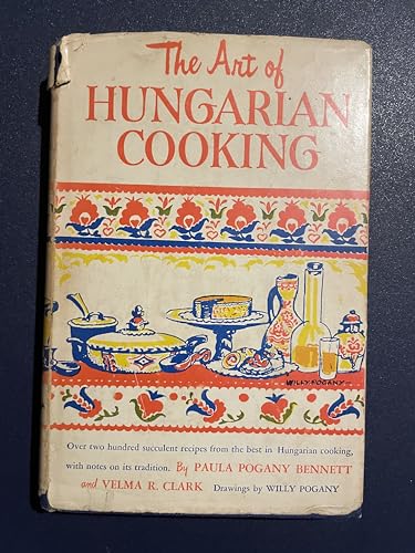 The Art of Hungarian Cooking: Two Hundred and Twenty-two Favorite Recipes