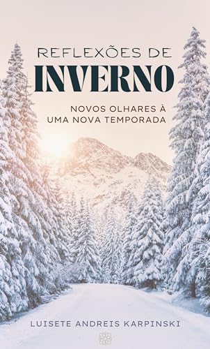 Reflexões de Inverno: Novos olhares a uma nova temporada (Estações do ano)