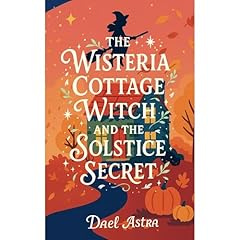 The Wisteria Cottage Witch and the Solstice Secret Audiolibro Por Dael Astra arte de portada