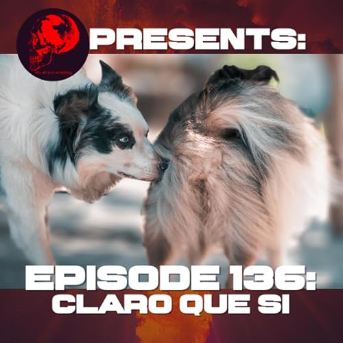 Episode #136 Claro Que Si
