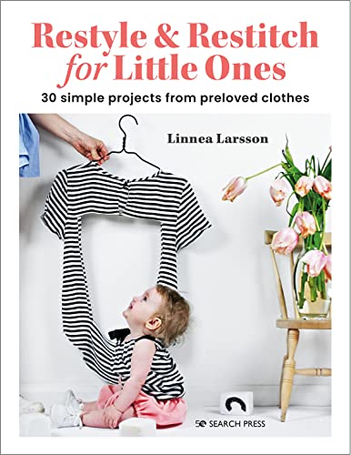 Image of Restyle & Restitch for Little Ones: 30 simple projects from preloved clothes