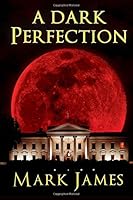 A Dark Perfection 0615926312 Book Cover