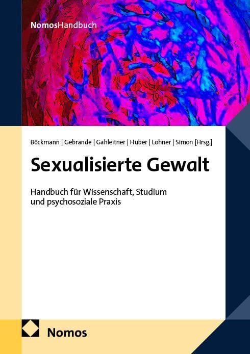 Sexualisierte Gewalt: Handbuch für Wissenschaft, Studium und psychosoziale Praxis (NomosHandbuch | NomosHandbook)
