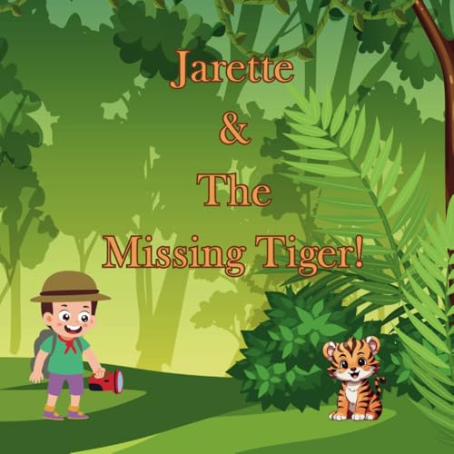 Jarette & the Missing Tiger! (Jarette's Adventures)