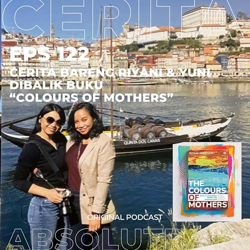 EPS 122: "Cerita tentang Ibu" bareng Riyani dan Yuni