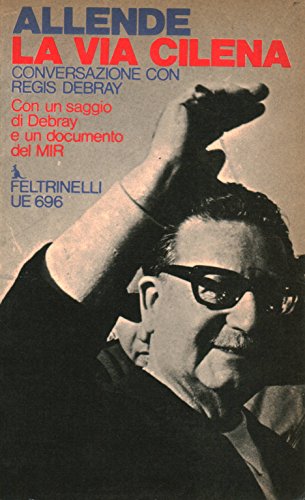 LA VIA CILENA. Conversazione con RÚgis Debray. Con un saggio di Debray e undocumento del MIR. Traduzione di Fiorella Pasini.