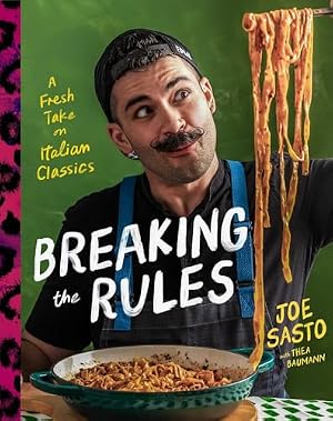 Book cover Breaking the Rules: A Fresh Take on Italian Classics (A Cookbook)