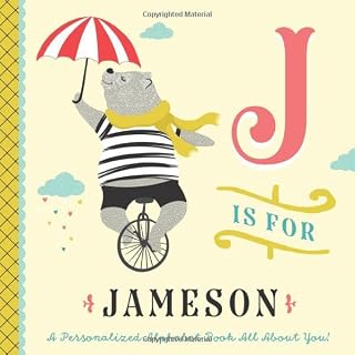 J is for Jameson: A Personalized Alphabet Book All About You! (Personalized Children's Book)