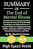 Summary of The End of Mental Illness: How Neuroscience Is Transforming Psychiatry and Helping Prevent or Reverse Mood and Anxiety Disorders, ADHD, Addictions, PTSD, Psychosis, Personality Disorders,