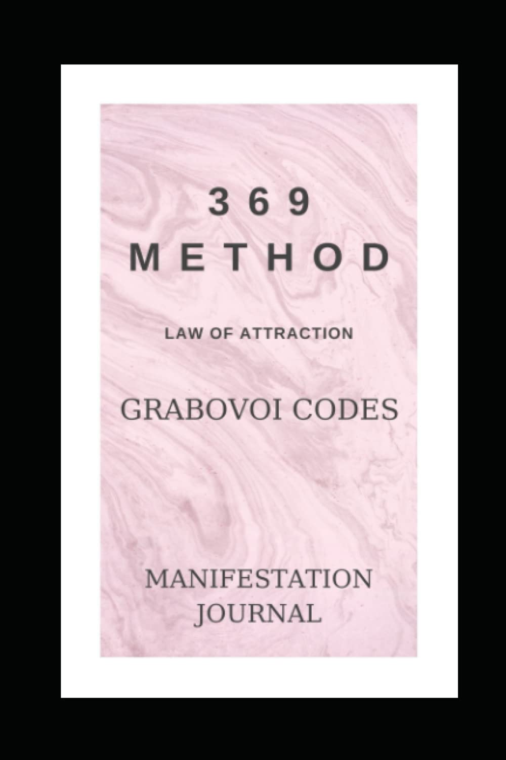 369 Law of Attraction Grabovoi Codes, Manifestation Journal: A Daily Guided Journal To Manifest Your Dreams Using Law Of law of attraction, 369 manifestation method and Grabovoi codes