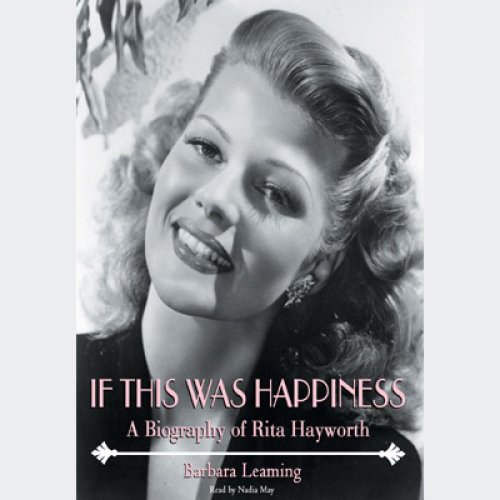 Amazon Com If This Was Happiness A Biography Of Rita Hayworth Audible Audio Edition Barbara Leaming Anna Fields Blackstone Audio Inc Audible Audiobooks