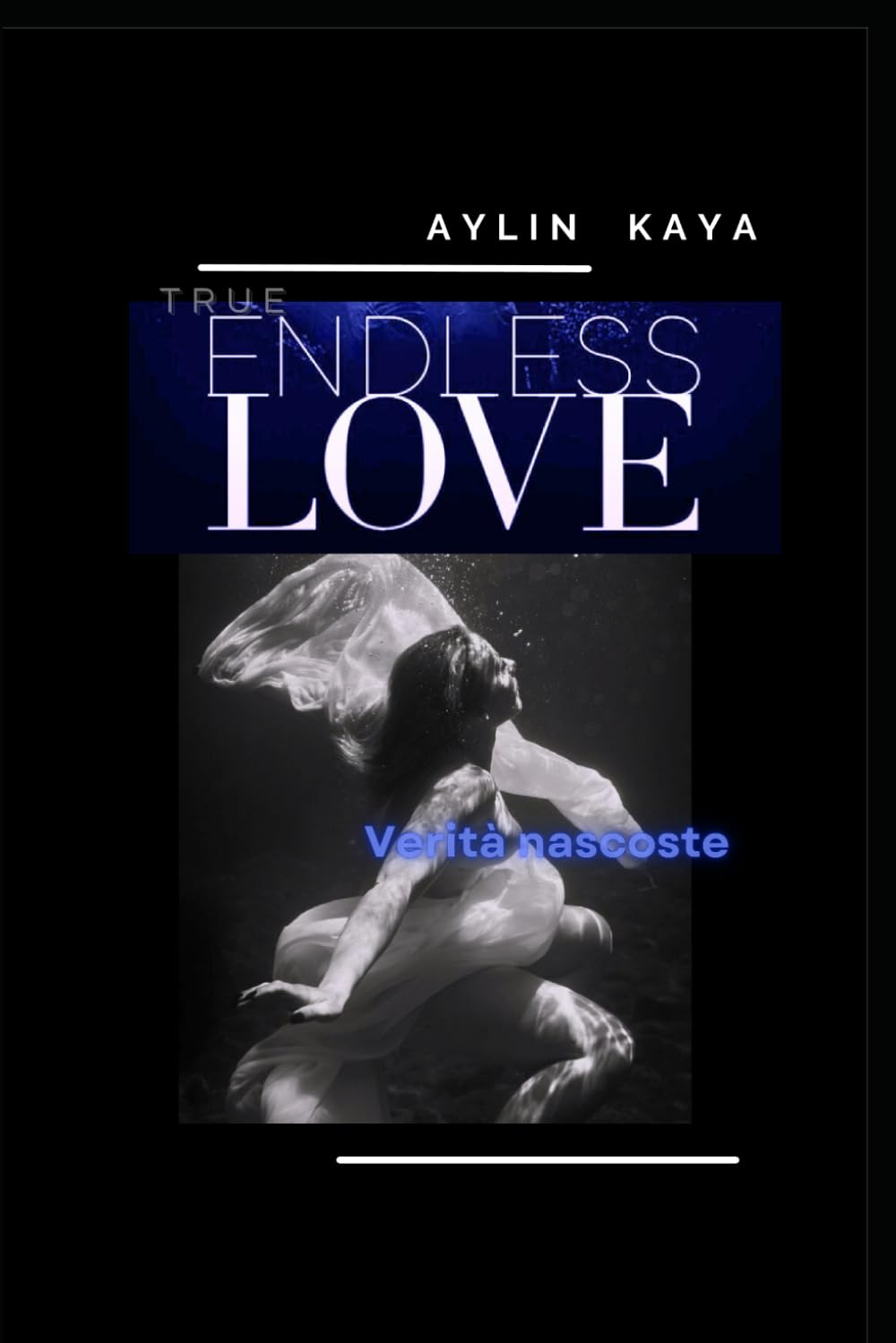 True Endless love: Verità nascoste...