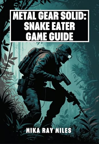  METAL GEAR SOLID: SNAKE EATER GAME GUIDE: The Complete Walkthrough to Master Stealth, Survival Tactics, Combat Secrets, and Ultimate Strategies for 100% Completion with Pro Tips. (English Edition)