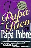 Pap&Atilde;&iexcl; Rico Pap&Atilde;&iexcl; Pobre: Lo que ense&Atilde;&plusmn;an los ricos a sus hijos sobre el dinero -- &iexcl;que los pobres y la clase media no hacen! (Rich Dad) (Spanish Edition)