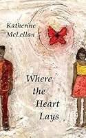 Where the Heart Lays 147825565X Book Cover