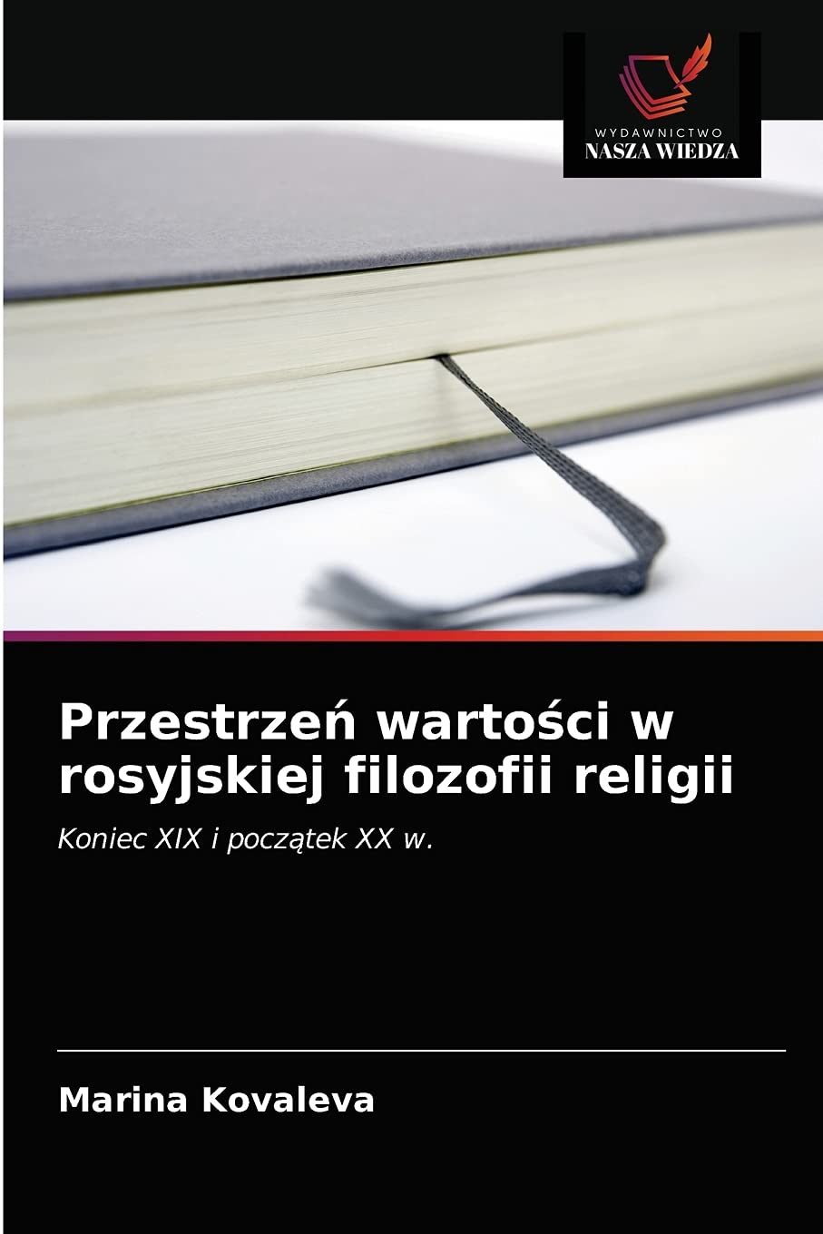 Przestrzeń wartości w rosyjskiej filozofii religii: Koniec XIX i pocz¿tek XX w.