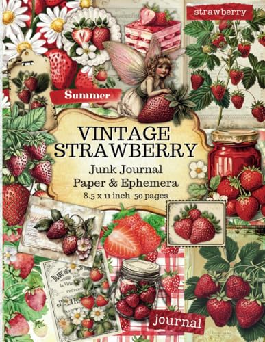 Strawberry Junk Journal Paper and Ephemera: A Collection of Vintage Inspired Beautiful Images for Creative Scrapbooking, Cut Out and Collage & DIY Crafts