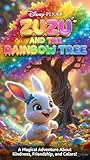 Zuzu and the Rainbow Tree: A Magical Bedtime Story for Kids: An Enchanting Picture Book about Kindness, Friendship, and Colors (Ages 3-7)