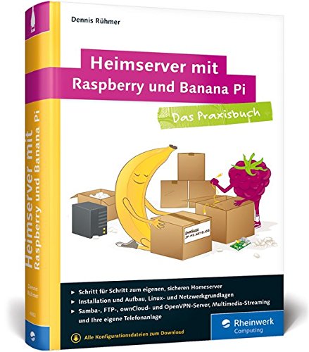 Heimserver mit Raspberry und Banana Pi: Das Praxisbuch