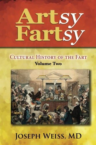 Artsy Fartsy: Cultural History of the Fart, Volume Two