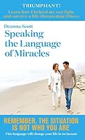 Speaking the Language of Miracles **NEW EDITION** by Deanna Scott 0692912290 Book Cover