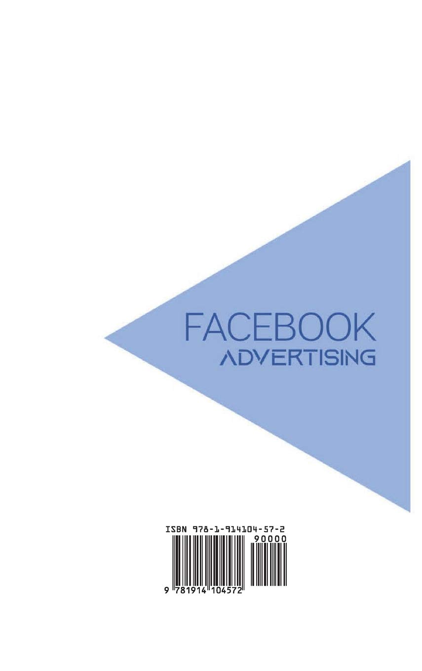Facebook Advertising: The #1 Facebook Advertising Guide to Learn The Best Strategies to x10 Your Business