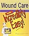 Wound Care Made Incredibly Easy! (Incredibly Easy! Series®)