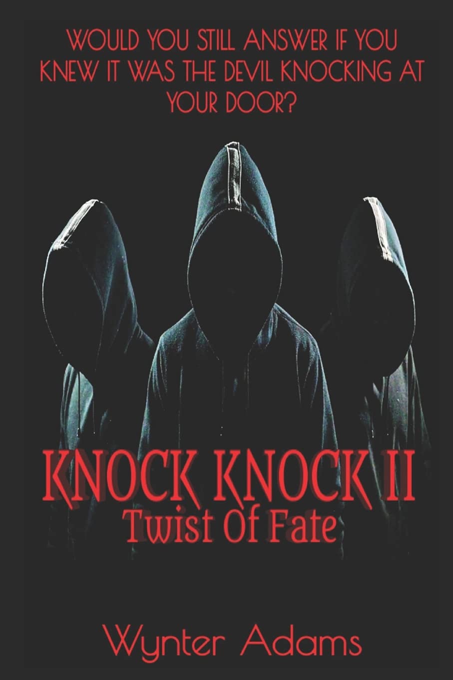 KNOCK KNOCK II - Twist Of Fate: 2 (Knock Knock: A Deliciously Dark & Psychological Two-Part Home Invasion Series (Warning: Graphic Sexu)