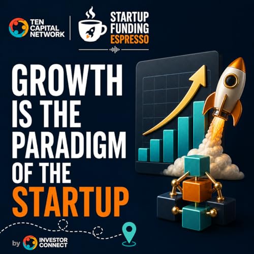 Startup Funding Espresso &ndash; Growth Is the Paradigm of the Startup