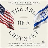 The Arc of a Covenant: The United States, Israel, and the Fate of the Jewish People