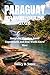 PARAGUAY TRAVEL GUIDE 2026: Insightful Planning, Local Experiences, and Real World Know How