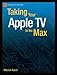 Produktbild Taking Your Apple TV to the Max