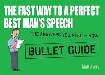 The Fast Way to a Perfect Best Man's Speech: Bullet Guides book cover