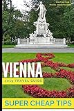 Super Cheap Vienna: Travel Guide 2019: How to enjoy a $1,000 trip to Vienna for $250