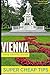 Super Cheap Vienna: Travel Guide 2019: How to enjoy a $1,000 trip to Vienna for $250