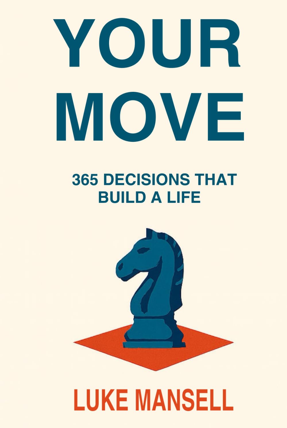 YOUR MOVE: 365 Decisions That Build a Life