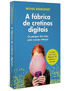 Paperback A fabrica de cretinos digitais - Os perigos das telas para nossas criancas (Em Portugues do Brasil) Book