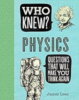 Who Knew? Physics 1684127882 Book Cover