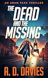 The Dead and the Missing: An Adam Park Thriller